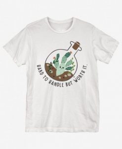 Hard To Handle But Worth It T-Shirt ADR