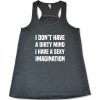 I DON'T HAVE A DIRTY MIND I HABE A SEXY IMAGINATION TANK TOP ZX06