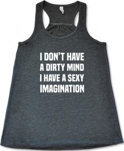 I DON'T HAVE A DIRTY MIND I HABE A SEXY IMAGINATION TANK TOP ZX06