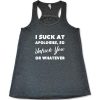 I Suck At Apologies TANK TOP ZX06