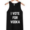 I Vote For Vodka Tank Top ADR