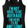 IM NOT HERE TO BE AVERAGE TANK TOP ZX06