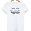 Just Be Quiet Quote T-shirt ADR