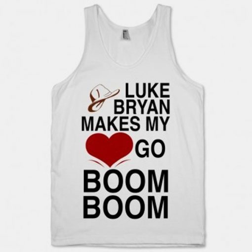 Luke Bryan Makes My Heart Go Boom Boom tank top ADR