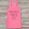 MARGARITAS MADE ME DO IT TANK TOP ZX06