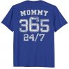 Mommy 365 24 7 Mom T-Shirt RE23