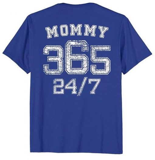 Mommy 365 24 7 Mom T-Shirt RE23