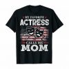 My Favorite Actress Calls Me Mom USA Flag Mother Gift TShirt RE23