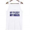 My Pussy My Rules Tank Top ADR