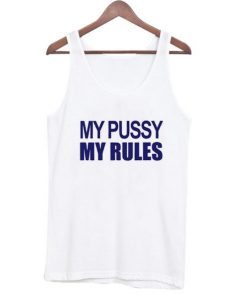 My Pussy My Rules Tank Top ADR