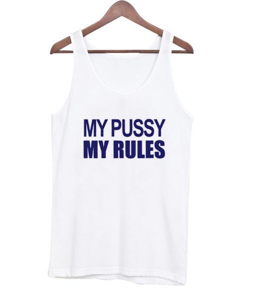 My Pussy My Rules Tank Top ADR