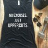 No Excuses Just Uppercuts Muscle TANK TOP ZX06