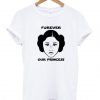 Princess Leia Forever Our Princess T-Shirt ADR