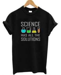 Science Has All The Solution T-Shirt RE23