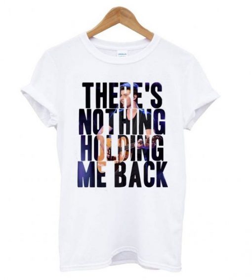 There's Nothing Holding Me Back T shirt ADR