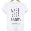 Wash Your Hands T-Shirt RE23