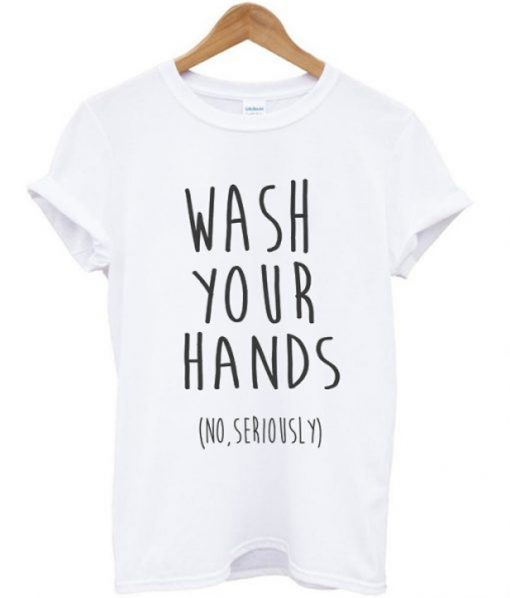 Wash Your Hands T-Shirt RE23