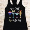 YOU CANT SIP WITH US TANK TOP ZX06