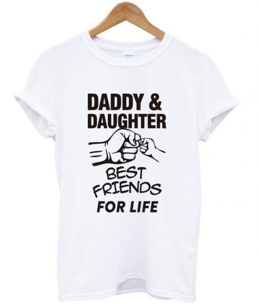 daddy and daughter best friends for life t-shirt ZX03