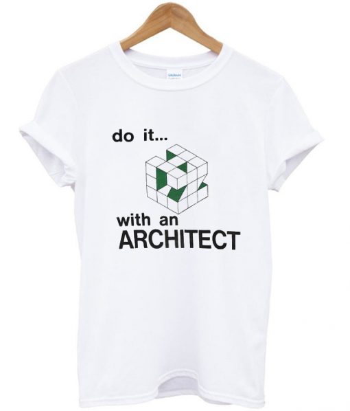 do it with an architect t-shirt ADR