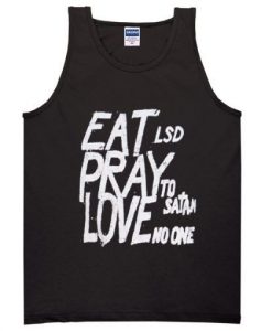 eat lsd pray to satan love no one tanktop ADR