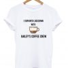 i survived lockdown with bailey's coffee crew t-shirt ADR