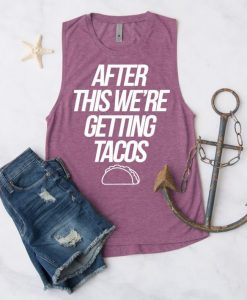 AFTER WHIS WERE GETTING TACOS TANK TOP ZX00