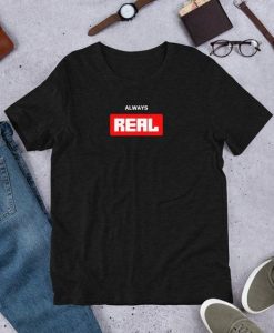 Always Real T Shirt ZX06