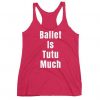 BALLET IS TUTU MUCH TANK TOP ZX06