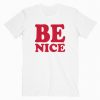 Be Nice T-Shirt RE23