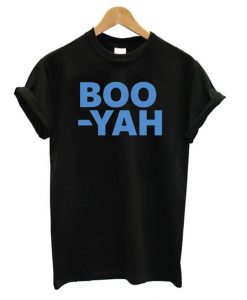 Boo Yah T shirt ZX06