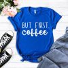 But First Coffee Shirt ZX06