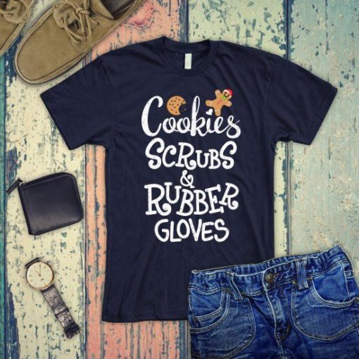 Cookies Scrubs and Rubber Gloves nurse Christmas shirt ZX06