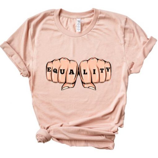 Equality Tee - Feminist T Shirt RE23