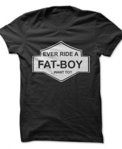 Ever Ride A Fat-Boy T-Shirt ZX03