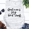 GOOD MOMS SAY BAD WORD TANK TOP ZX06