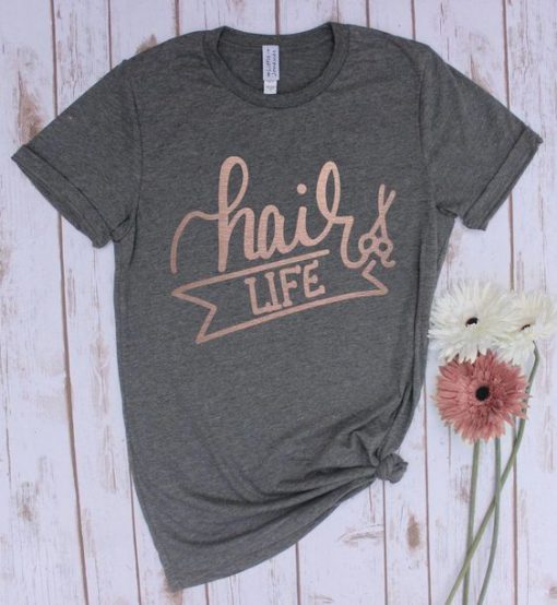 Hair Life Tshirt ZX06