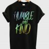 Humble And Kind Tshirt RE23