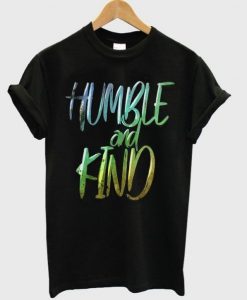 Humble And Kind Tshirt RE23