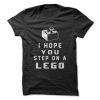 I Hope You Step On A Lego T-Shirt RE23