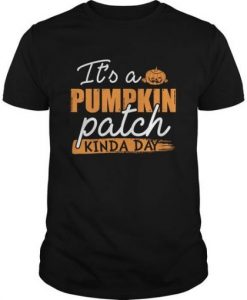 It's A Pumpkin Patch Kinda Day T-Shirt RE23