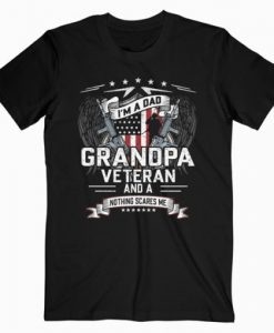 I'm A Dad Grandpa And A Veteran Nothing Scares Me T Shirt RE23
