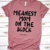Meanest Mom on the Block T-Shirt ADR