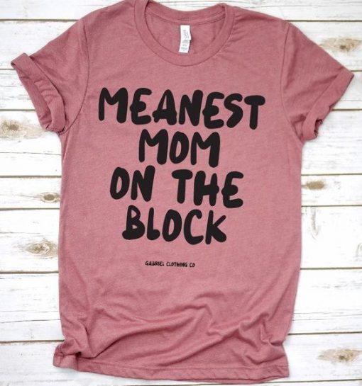 Meanest Mom on the Block T-Shirt ADR