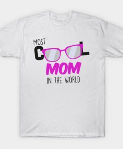 Most cool Mom in the world T Shirt RE23