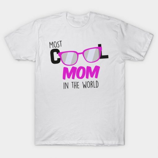 Most cool Mom in the world T Shirt RE23