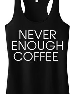 NEVER ENOUGH COFFE TANK TOP ZX06