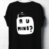 R U Mine T-Shirt ZX06