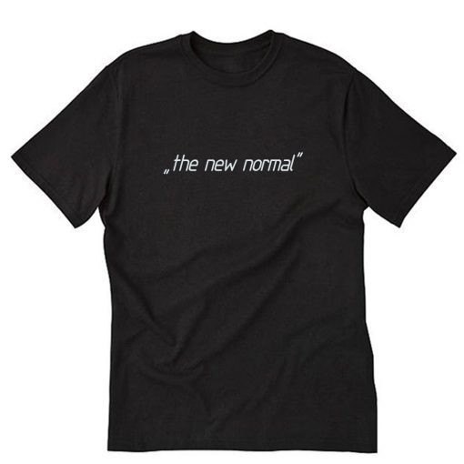 The New Normal T-Shirt RE23