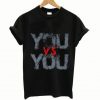 Typography you vs you T Shirt ADR